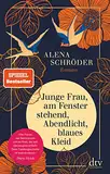 Junge Frau, am Fenster stehend, Abendlicht, blaues Kleid: Roman | »Eine berührende Jahrhundertgeschichte« BRIGITTE