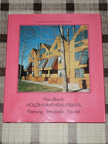 Handbuch Holzrahmenbau Praxis. Planung, Beispiele, Kosten