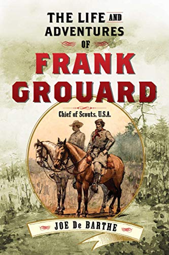 The Life and Adventures of Frank Grouard: Chief of Scouts, U.S.A. (English Edition)