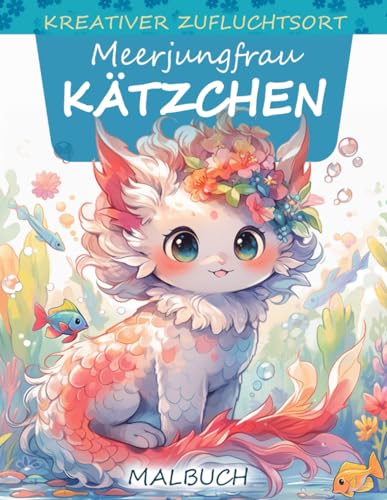 Kreativer Zufluchtsort Meerjungfrau Kätzchen Malbuch: Malvorlage Meerjungfrauenkätzchen, Skurrile Designs, Die Unterwassermagie Und Katzenzauber Kombinieren