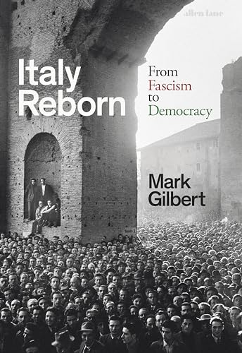 Italy Reborn: From Fascism to Democracy