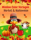 Window Color Vorlagen Herbst und Halloween: Über 100 liebevoll gestalte motive für Kinder ab 5 Jahren und Erwachsene | Fensterbilder Wiederverwendbare ... Buch | Malvorlagen Fenster Bemalen