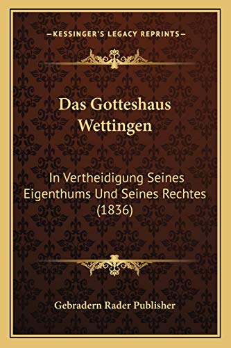 Das Gotteshaus Wettingen: In Vertheidigung Seines Eigenthums Und Seines Rechtes (1836)