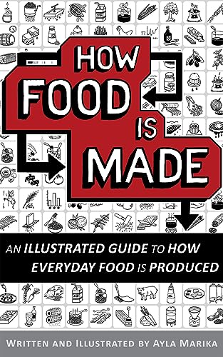 How Food is Made: An illustrated guide to how everyday food is produced (English Edition)