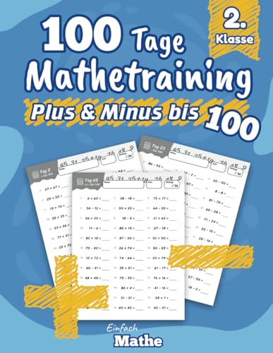 Einfach Mathe - 100 Tage Mathetraining für Plus und Minus bis 100: Das Übungsheft zum Rechnen lernen und wiederholen für die 2. Klasse