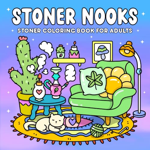 Stoner Nooks: Stoner Coloring Book for Adults Featuring Cozy Stoner Corners and Trippy Spaces with Easy and Fun Designs for Relaxation and Chill Vibes