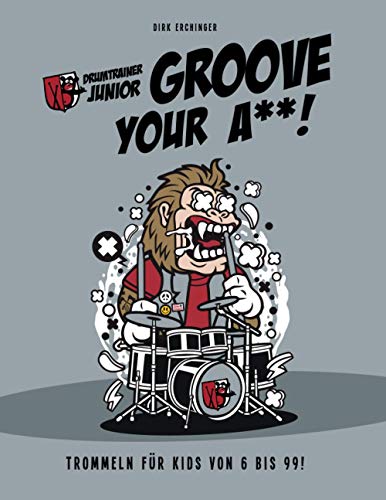 Drumtrainer Junior - Groove Your Ä**!: Für Anfänger & Fortgeschrittene Schlagzeuger von 9 bis 99