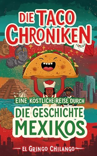 Die Taco-Chroniken: Eine köstliche Reise durch die Geschichte Mexikos