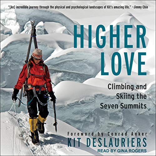 Higher Love: Climbing and Skiing the Seven Summits