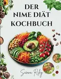 Das NIME-Diät-Kochbuch: Einfache und köstliche kohlenhydratarme Rezepte für Darmgesundheit, Gewichtsverlust und Entzündungshemmung mit einem 30-Tage-Speiseplan