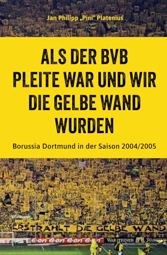 Als der BVB pleite war und wir die Gelbe Wand wurden: Borussia Dortmund in der Saison 2004/2005