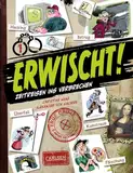 Erwischt: True crime - Zeitreisen ins Verbrechen | Fünf wahren Kriminalfällen auf der Spur - ein Comicsachbuch für Kinder ab 9 Jahren mit vielen Informationen zu Polizei und Kripo