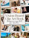 Vision Board Clip Art Book: Empowering 2025 for Women