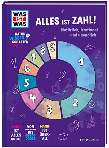 WAS IST WAS Naturwissenschaften easy! Mathe. Alles ist Zahl! / Mathematik einfach erklärt für Schüler*innen ab 11 Jahren: Natürlich, irrational und unendlich