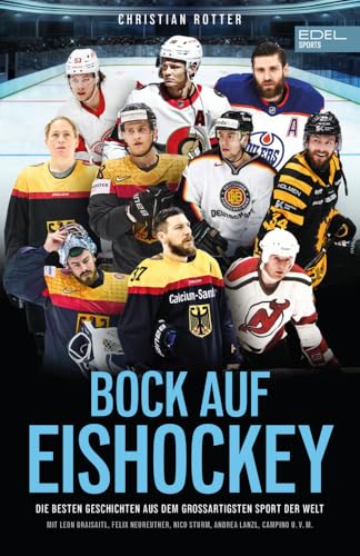 Bock auf Eishockey: Die besten Geschichten aus dem großartigsten Sport der Welt mit Beiträgen von u.a. Leon Draisaitl, Moritz Seider, Felix Neureuther, Campino