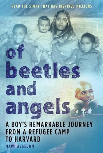 Of Beetles and Angels: A Boy's Remarkable Journey from a Refugee Camp to Harvard