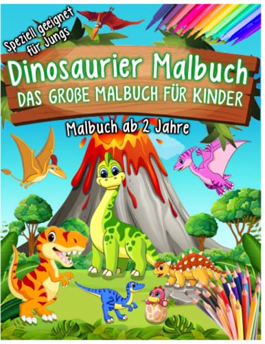 Dinosaurier Malbuch, das große Malbuch für Kinder, Dino Malbuch zum Ausmalen, Malbuch Kinder ab 2, Kinderbücher für die Vorschule und Grundschule, Geschenk Jungen, Malbuch Jungen, Malbuch Jungen.