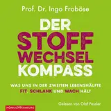 Der Stoffwechsel-Kompass: Was uns in der zweiten Lebenshälfte fit, schlank und wach hält