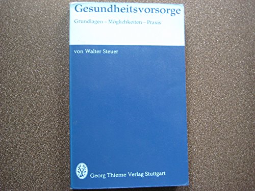 Gesundheitsvorsorge : Grundlagen, Möglichkeiten, Praxis