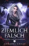 Ziemlich Falsch (Königin der Weltenpfade 4)