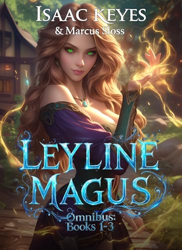 Leyline Magus Omnibus: Books 1-3: An Isekai Progression Fantasy (English Edition)