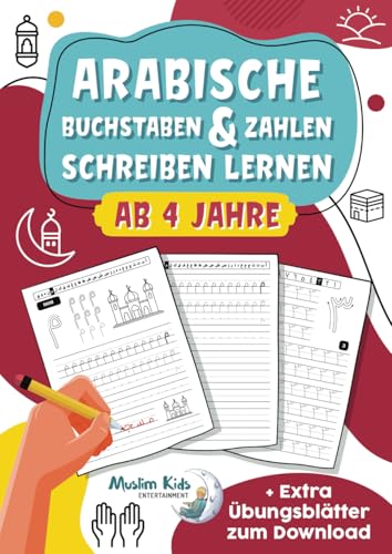 Arabische Buchstaben & Zahlen schreiben lernen: toller Lernspaß für Jungs und Mädchen ab 4 Jahren - Ideal als Einstieg für den ersten Kontakt mit dem arabischen Alphabet