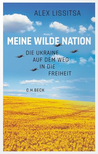 Meine wilde Nation: Die Ukraine auf dem Weg in die Freiheit