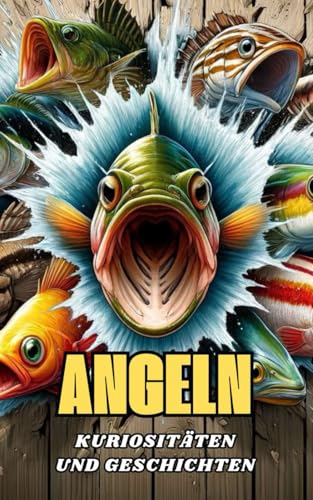 Angeln : Kuriositäten und Geschichten