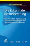 Die Zukunft der Rechtsberatung: Wie Innovation, Digitalisierung und künstliche Intelligenz den Rechtsmarkt revolutionieren