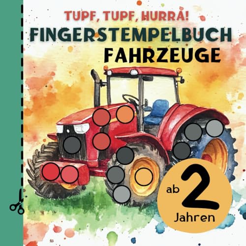 Tupf, tupf, hurra! Fingerstempelbuch mit Fahrzeugen ab 2 Jahren: 50 laute und faszinierende Fahrzeuge zum Fingerstempeln, Malen und Basteln für kleine ... für kleine Künstler ab 2, Band 2)