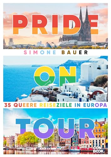 Reiseführer – Pride On Tour. Fabelhafte Reisetipps für die LGBTQIA+-Community: 35 queere Reiseziele in Europa