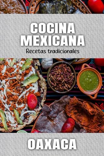Cocina Mexicana: Recetas Tradicionales de Oaxaca