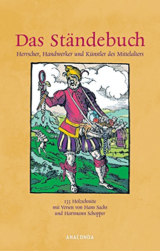 Das Ständebuch: Herrscher, Handwerker und Künstler des Mittelalters