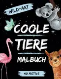 Coole Tiere Malbuch - 40 schöne Motive zum Ausmalen: ab 8 Jahren,: Perfekt für junge Mädchen und Jungen