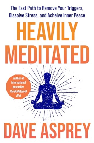 Heavily Meditated: The fast path to remove your triggers, dissolve stress and achieve inner peace