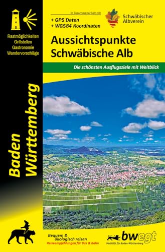 Aussichtspunkte Schwäbische Alb: Baden-Württemberg - unterwegs im 3-Löwen-Land