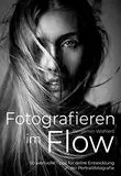 Fotografieren im Flow: 50 wertvolle Tipps für deine Entwicklung in der Portraitfotografie