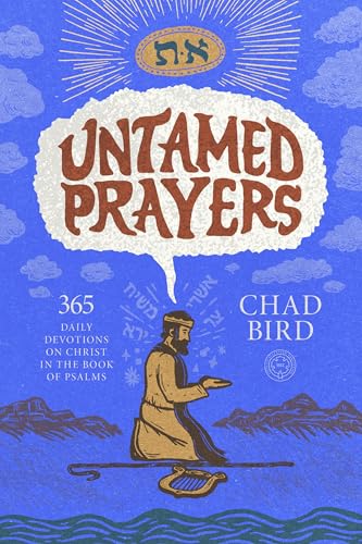 Untamed Prayers: 365 Daily Devotions on Christ in the Book of Psalms (English Edition)