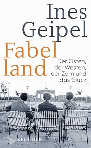 Fabelland: Der Osten, der Westen, der Zorn und das Glück