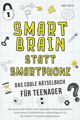 Das coole Rätselbuch für Teenager: 150 spannende Krimi- und Logikrätsel, Zahlenpyramiden, Labyrinthe, Schüttelwörter, Scherzfragen & Co, die deinen Verstand herausfordern