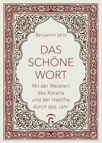 Das schöne Wort: Mit der Weisheit des Korans und der Hadīthe durch das Jahr - Vom Autor von "Der Koran und die Frauen"