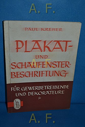 Plakat- und Schaufenster-Beschriftung : Für Gewerbetreibende u. Dekorateure. Fachbücher für Berufsausbildung und Berufsfortbildung.