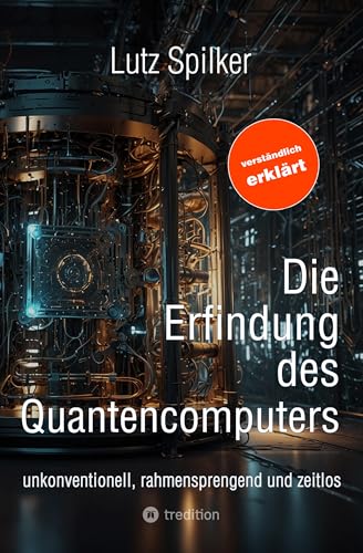 Die Erfindung des Quantencomputers: unkonventionell, rahmensprengend und zeitlos