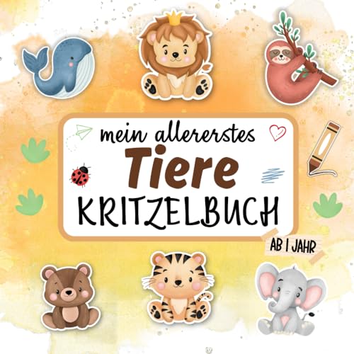 Mein erstes Tiere Kritzelbuch ab 1 Jahr | Liebevoll gestaltetes Malbuch für Kleinkinder: 50 süße Tiermotive zum kreativen Kritzeln und Ausmalen für ... (Meine allerersten Kritzelbücher, Band 2)