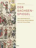 Der Sachsenspiegel: Das berühmteste deutsche Rechtsbuch des Mittelalters als preiswerte Sonderausgabe