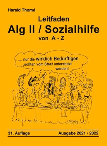 Leitfaden Alg II / Sozialhilfe von A-Z: Ein praktischer Ratgeber für alle, die Arbeitslosengeld II / Sozialhilfe beziehen müssen und über ihre Rechte informiert werden wollen