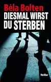 Diesmal wirst du sterben (Berg und Thal ermitteln)