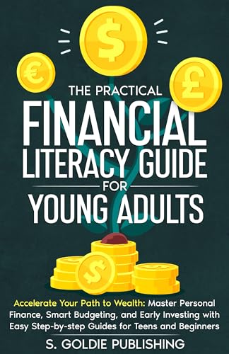 The Practical Financial Literacy Guide for Young Adults: Master Money Skills Fast: Simple Guides to Budgeting, Saving, and Investing for Teens and Beginners (English Edition)