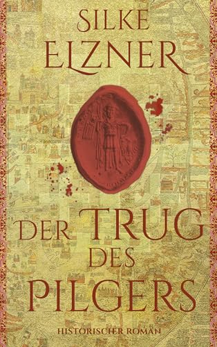 Der Trug des Pilgers: Historischer Roman