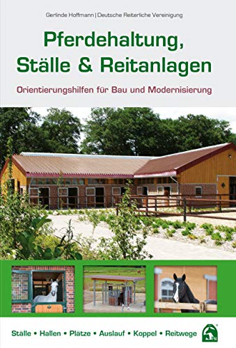Pferdehaltung, Ställe und Reitanlagen: Orientierungshilfen für Bau und Modernisierung